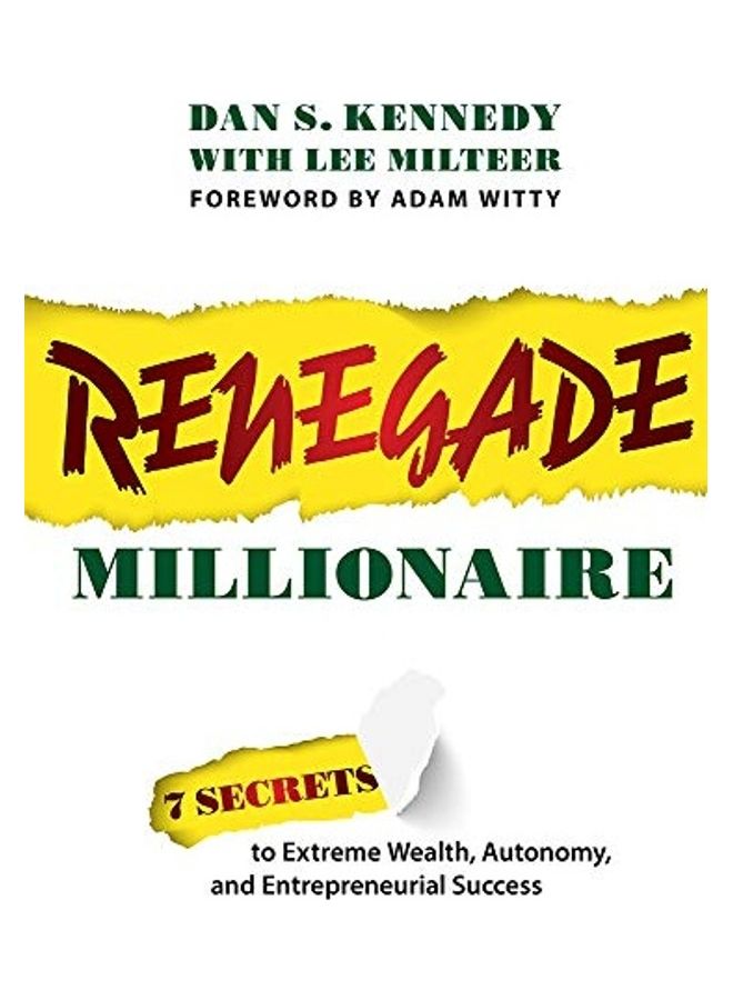 Renegade Millionaire: 7 Secrets to Extreme Wealth, Autonomy, and Entrepreneurial Success Paperback English by Dan S. Kennedy  - Image 1