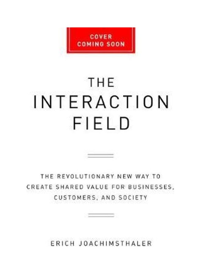 The Interaction Field: The Revolutionary New Way to Create Shared Value for Businesses, Customers, and Society hardcover english  - Image 2