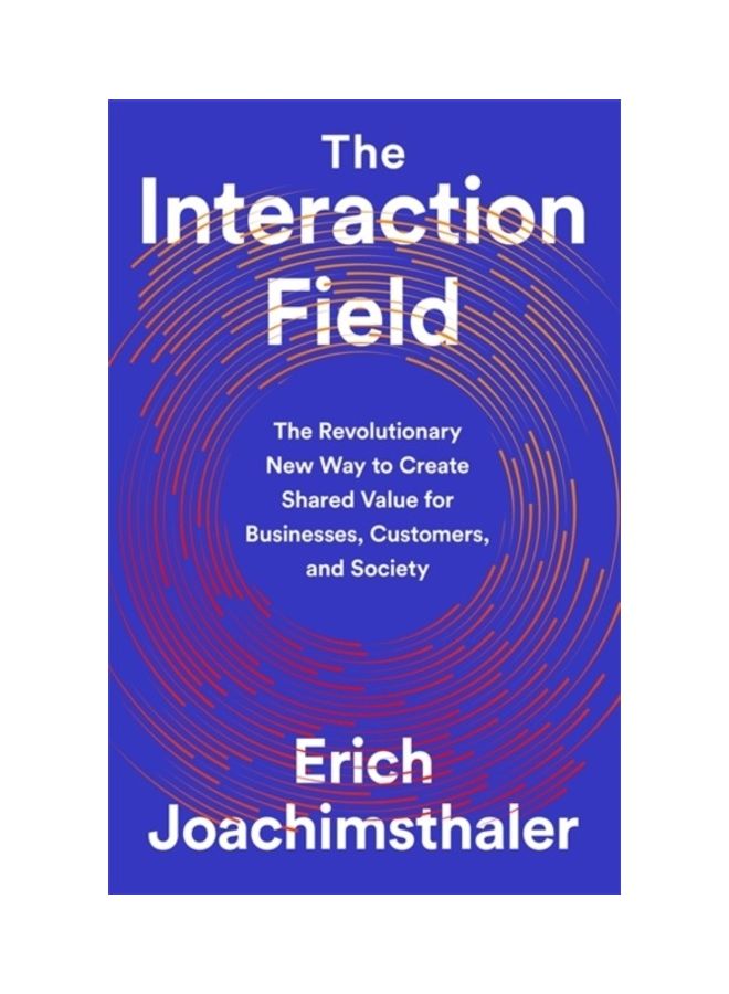 The Interaction Field: The Revolutionary New Way to Create Shared Value for Businesses, Customers, and Society hardcover english  - Image 3