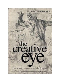 The Creative Eye: Drawing, Vision And The Brain paperback english