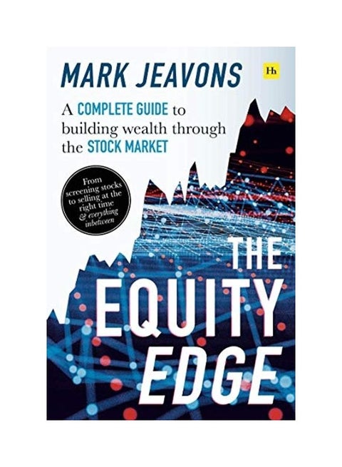 The Equity Edge: A Complete Guide To Building Wealth Through The Stock Market Paperback English by Mark Jeavons