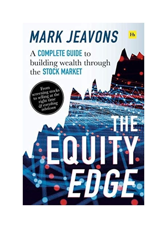 The Equity Edge: A Complete Guide To Building Wealth Through The Stock Market Paperback English by Mark Jeavons
