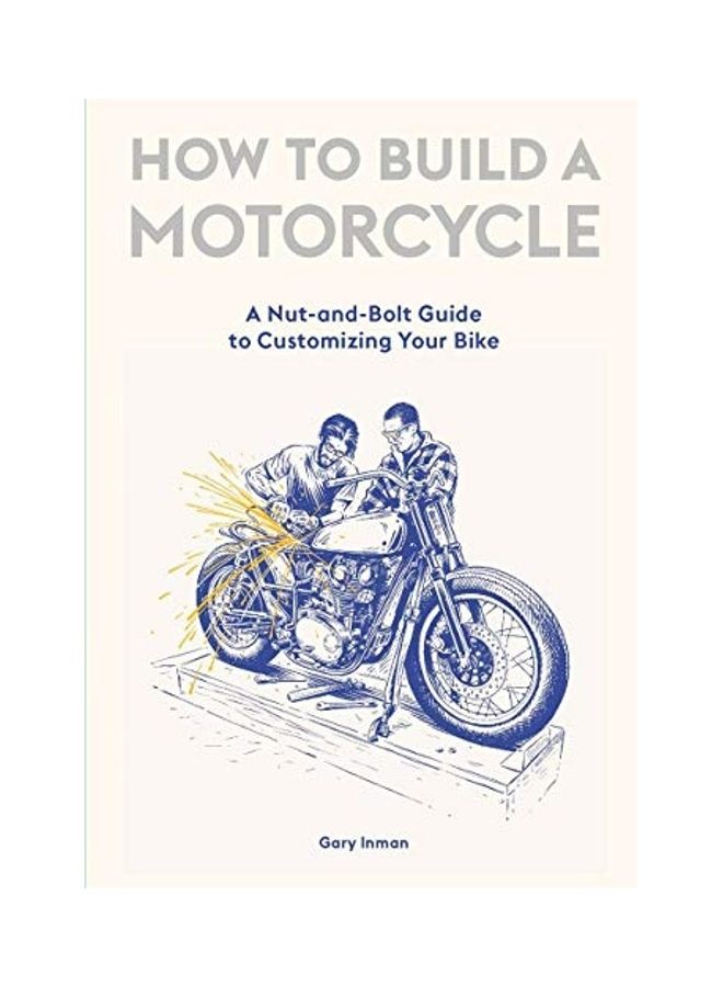 How to Build a Motorcycle: A Nut-And-Bolt Guide to Customizing Your Bike hardcover english - Image 1