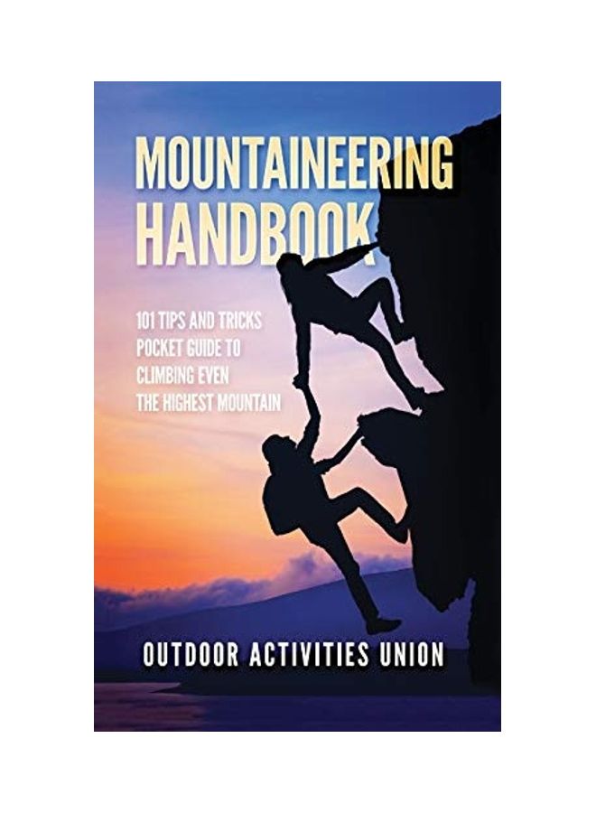 Mountaineering Handbook: 101 Tips and Tricks Pocket Guide to Climbing even the Highest Mountain paperback english - Image 1