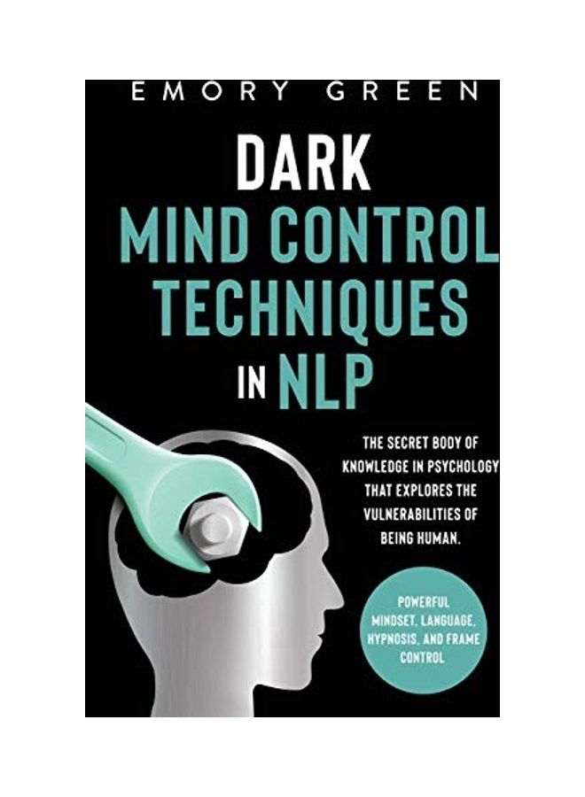Dark Mind Control Techniques in NLP: The Secret Body of Knowledge in Psychology That Explores the Vulnerabilities of Being Human. Powerful Mindset, La paperback english - Image 1