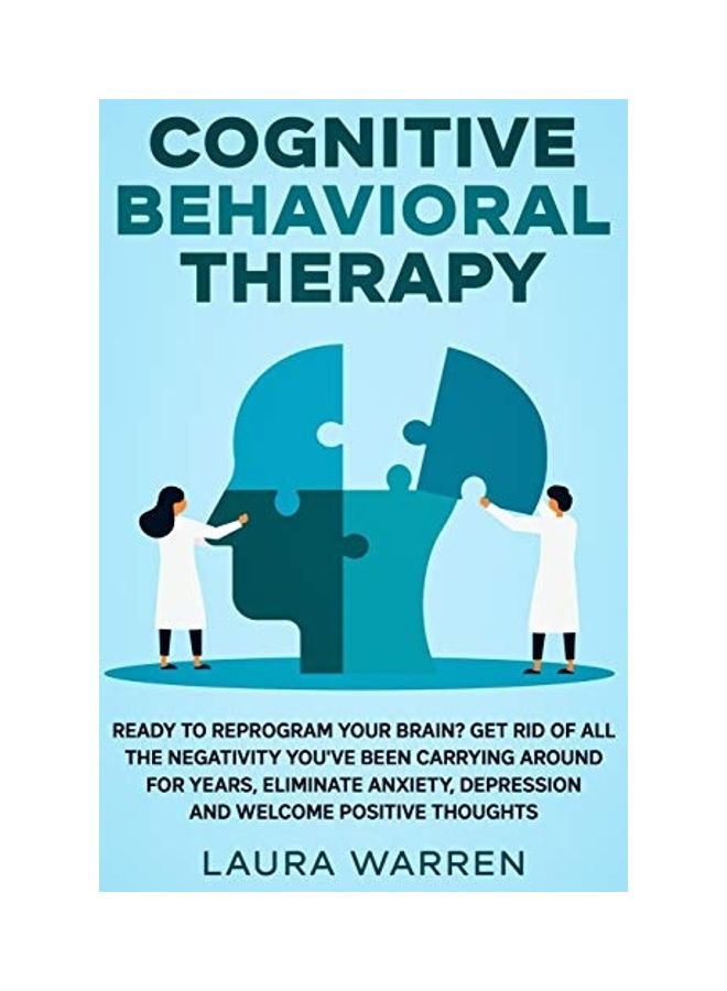 Cognitive Behavioral Therapy (CBT): Ready to Reprogram Your Brain? Get Rid of All The Negativity You've Been Carrying Around for Years, Eliminate Anxi paperback english - Image 1
