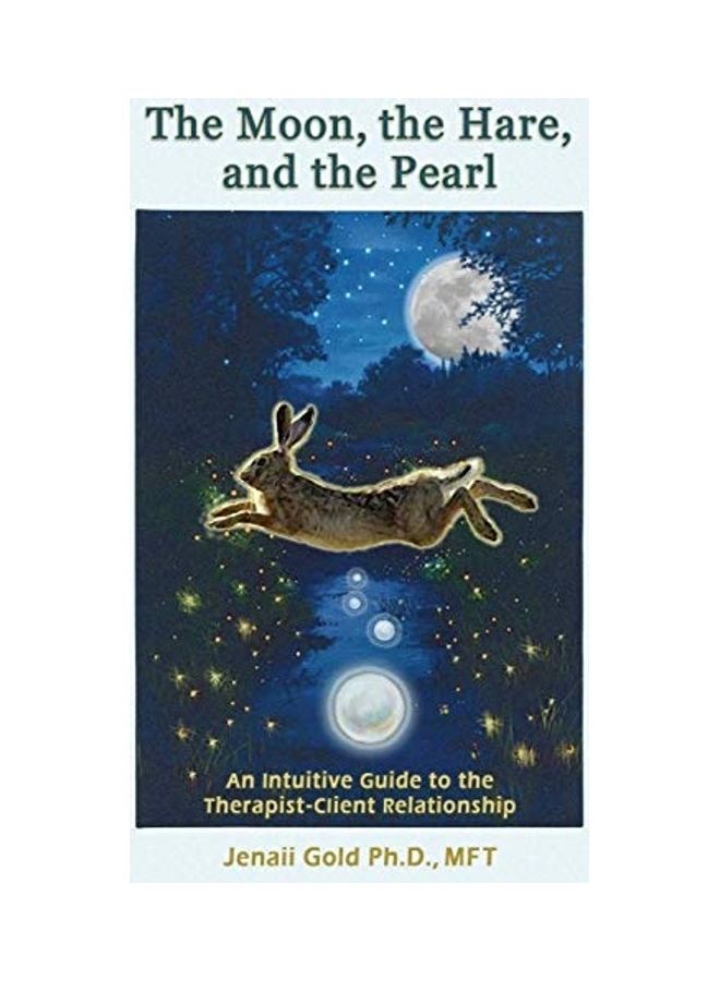 The Moon, the Hare, and the Pearl: An Intuitive Guide to the Therapist-Client Relationship: A companion for therapists and others who are drawn to the paperback english - Image 1