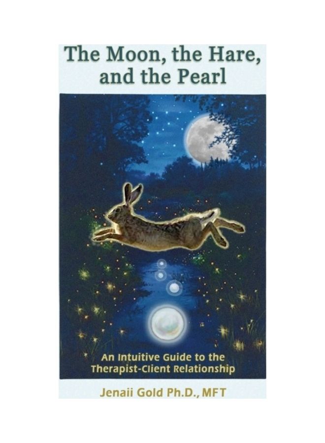 The Moon, the Hare, and the Pearl: An Intuitive Guide to the Therapist-Client Relationship: A companion for therapists and others who are drawn to the paperback english - Image 3