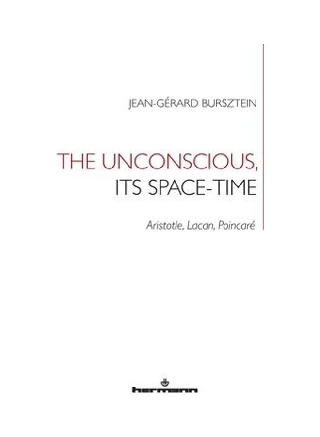 The Unconscious, its Space-Time: Aristotle, Lacan, Poincaré paperback english  - Image 1