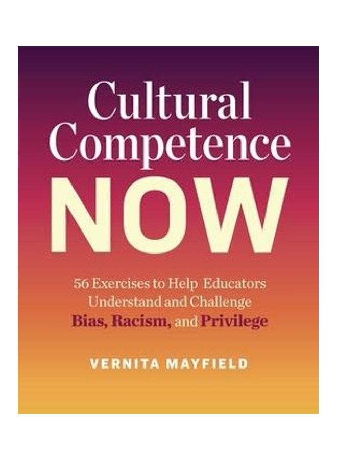 Cultural Competence Now: 56 Exercises to Help Educators Understand and Challenge Bias, Racism, and Privilege paperback english  - Image 2
