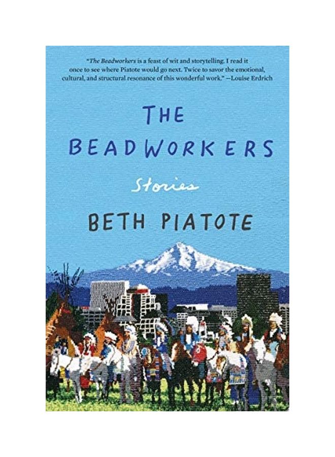 The Beadworkers: Stories Paperback English by Beth Piatote - Image 1