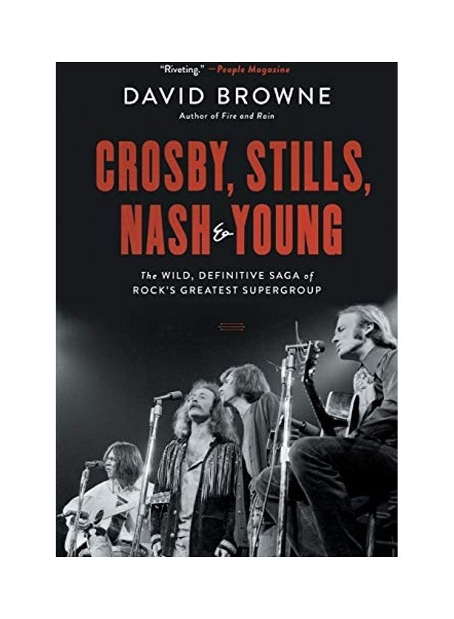 Crosby, Stills, Nash and Young: The Wild, Definitive Saga of Rock's Greatest Supergroup Paperback English by David Browne 