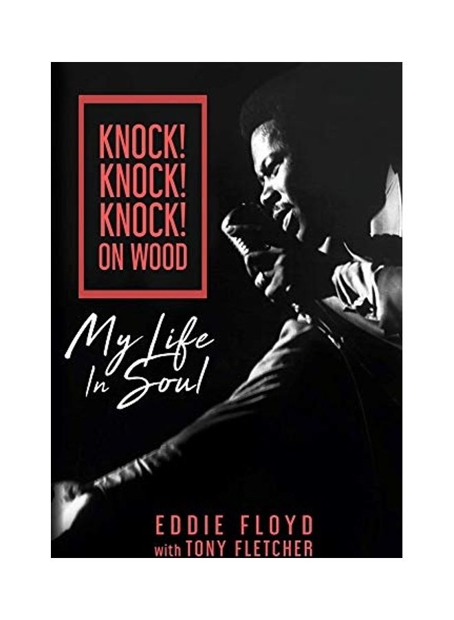 Knock! Knock! Knock! on Wood: My Life in Soul Hardcover English by Eddie Floyd