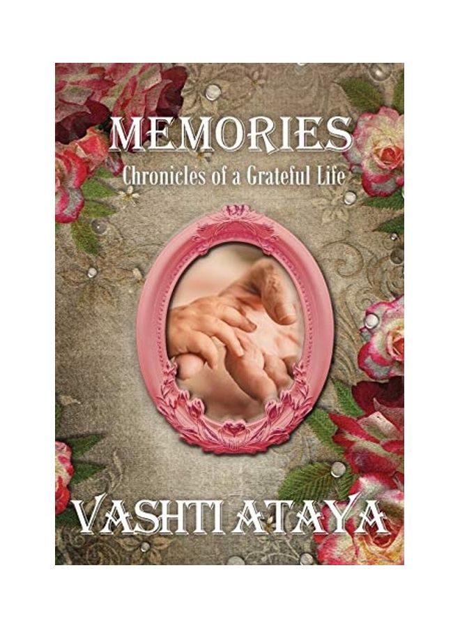 Memories: Chronicles of a Grateful Life Paperback English by Vashti Ataya
