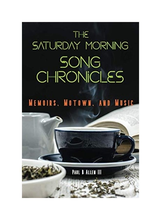 The Saturday Morning Song Chronicles: Memoirs, Motown, and Music paperback english