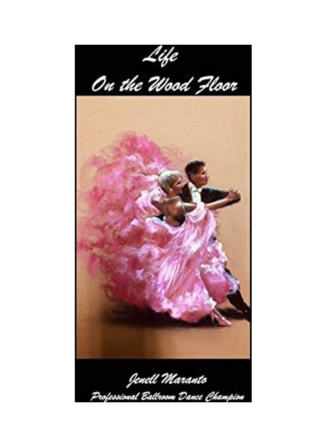 Life On The Wood Floor: Professional Ballroom Dance Champion paperback english