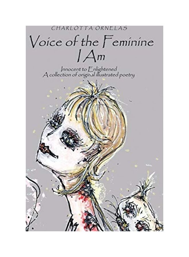 Voice Of The Feminine I Am: Innocent To Enlightened A Collection Of Original Illustrated Poetry hardcover english - Image 1