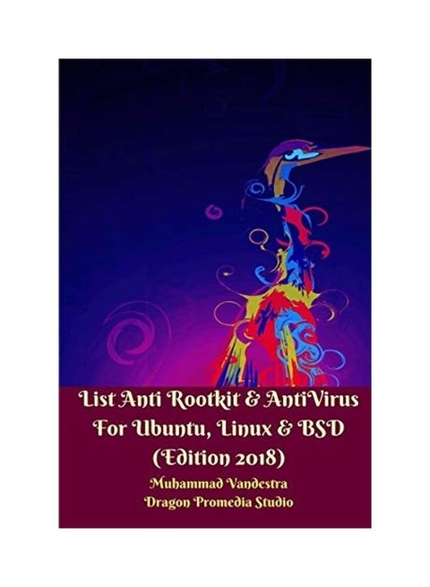 List Anti Rootkit & Antivirus For Ubuntu, Linux & BSD (Edition 2018) Paperback English by Muhammad Vandestra