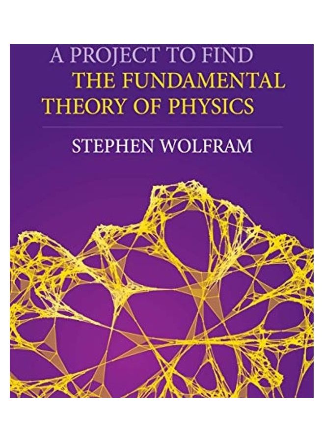 A Project To Find The Fundamental Theory Of Physics Hardcover English by Stephen Wolfram 