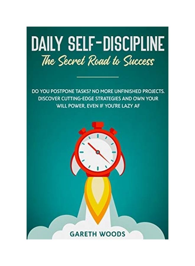 Daily Self-Discipline: The Secret Road To Success: Do You Postpone Tasks? No More Unfinished Projects. Discover Cutting-Edge Strategies And O paperback english
