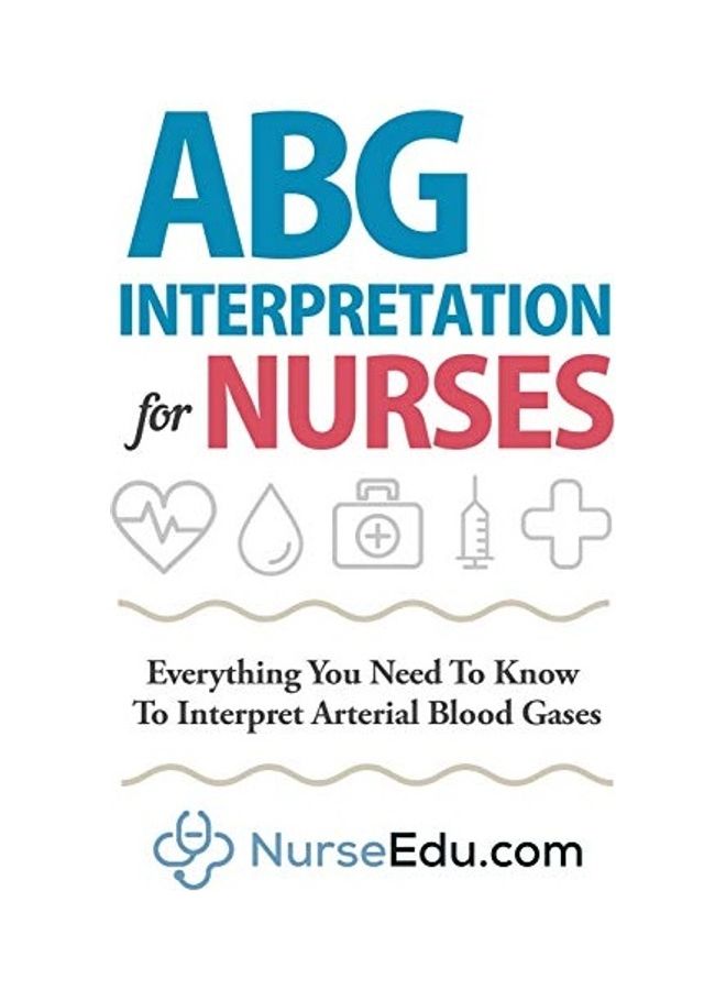 تفسير ABG للممرضات: كل ما تحتاج لمعرفته لتفسير غازات الدم الشرياني