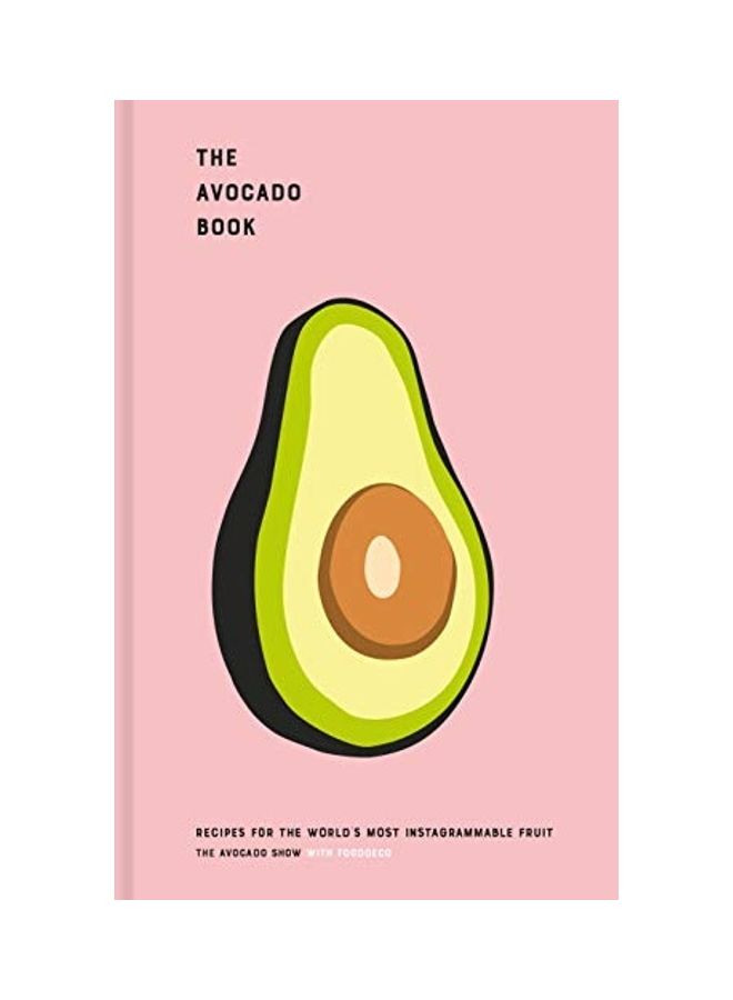 The Avocado Book: Recipes For The World's Most Instagrammable Fruit Hardcover English by Ron Simpson  - Image 1