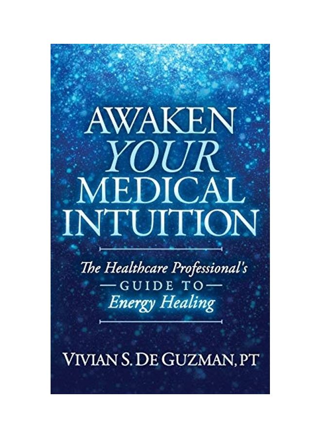 أيقظ حدسك الطبي: دليل المتخصصين في الرعاية الصحية للشفاء بالطاقة