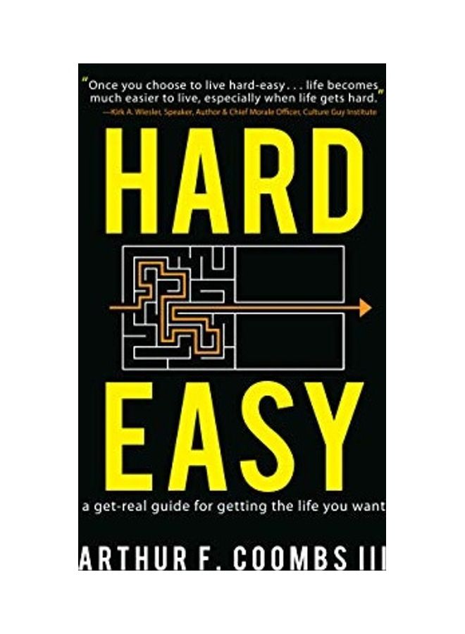Hard Easy : A Get-Real Guide For Getting The Life You Want hardcover english