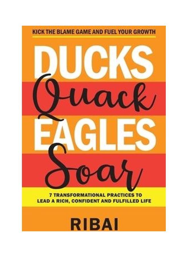 Ducks Quack Eagles Soar: 7 Transformational Practices to Lead a Rich, Confident and Fulfilled Life Paperback English by , Ribai - Image 2