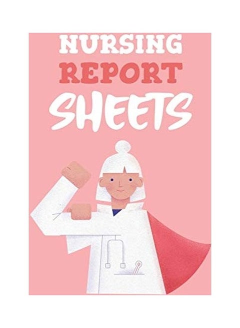 Nursing Report Sheets Patient Care Nursing Report - Change Of Shift - Hospital RN's - Long Term Care - Body Systems - Labs And Tests - Asses paperback english