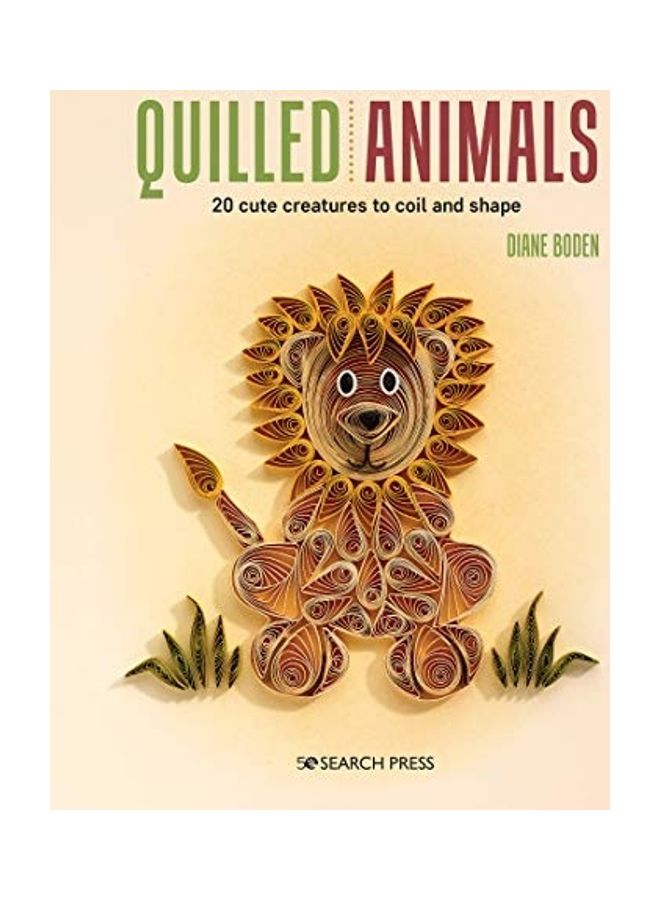 Quilled Animals: 20 Cute Creatures to Coil and Shape Paperback English by Diane Boden
