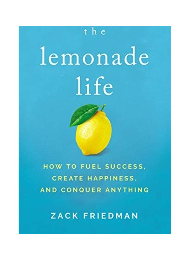 The Lemonade Life: How To Fuel Success, Create Happiness, And Conquer Anything paperback english