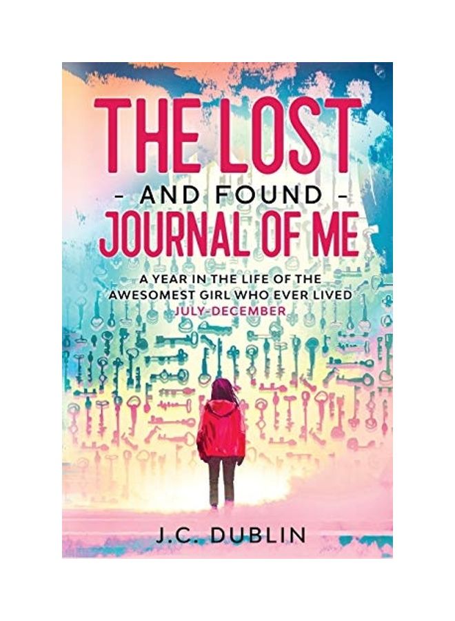 The Lost And Found Journal Of Me: A Year In The Life Of The Awesomest Girl Who Ever Lived Paperback English by Dublin, J. C.  - Image 1