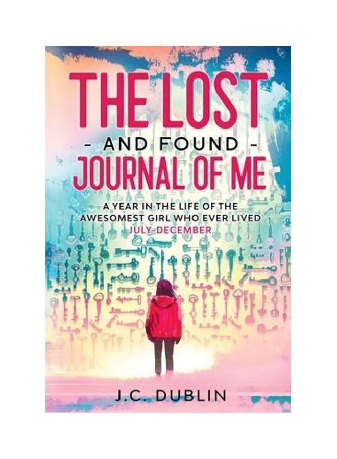 The Lost And Found Journal Of Me: A Year In The Life Of The Awesomest Girl Who Ever Lived Paperback English by Dublin, J. C.  - Image 2
