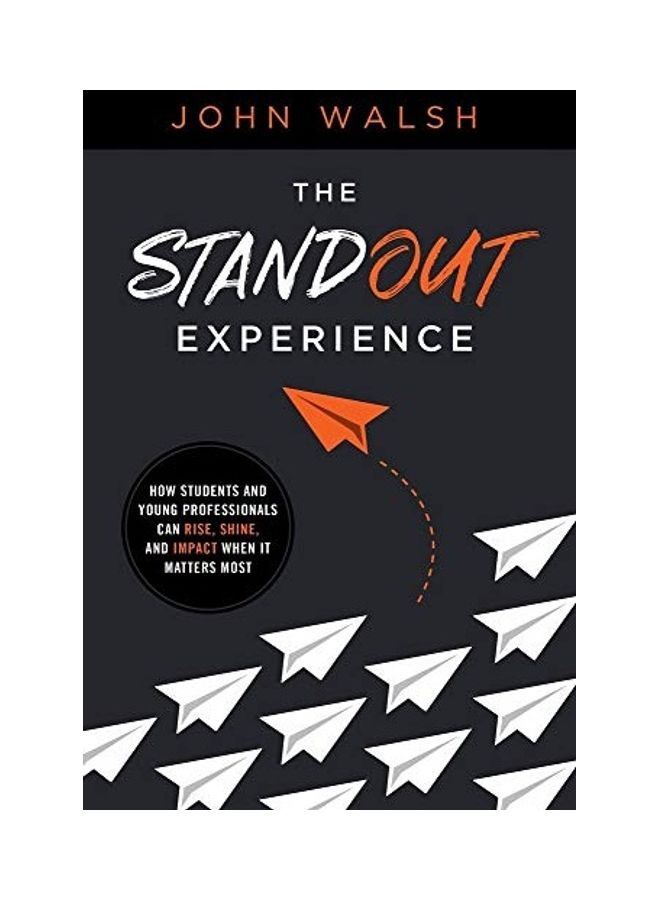 The Standout Experience: How Students And Young Professionals Can Rise, Shine, And Impact When It Matters Most hardcover english