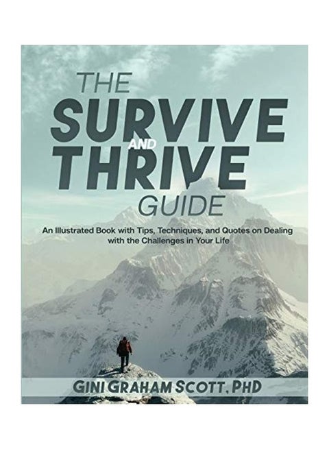 The Survive And Thrive Guide: An Illustrated Book With Tips, Techniques, And Quotes On Dealing With The Challenges In Your Life paperback english