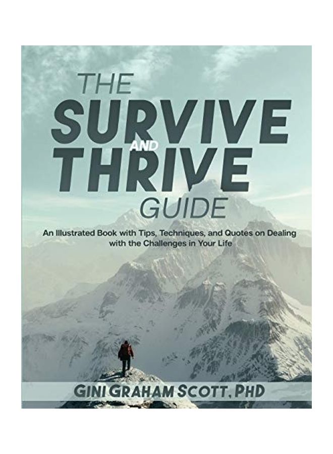 The Survive And Thrive Guide: An Illustrated Book With Tips, Techniques, And Quotes On Dealing With The Challenges In Your Life paperback english