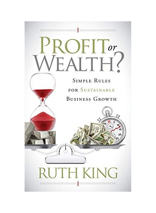 Profit Or Wealth?: Simple Rules For Sustainable Business Growth Paperback English by Ruth King 