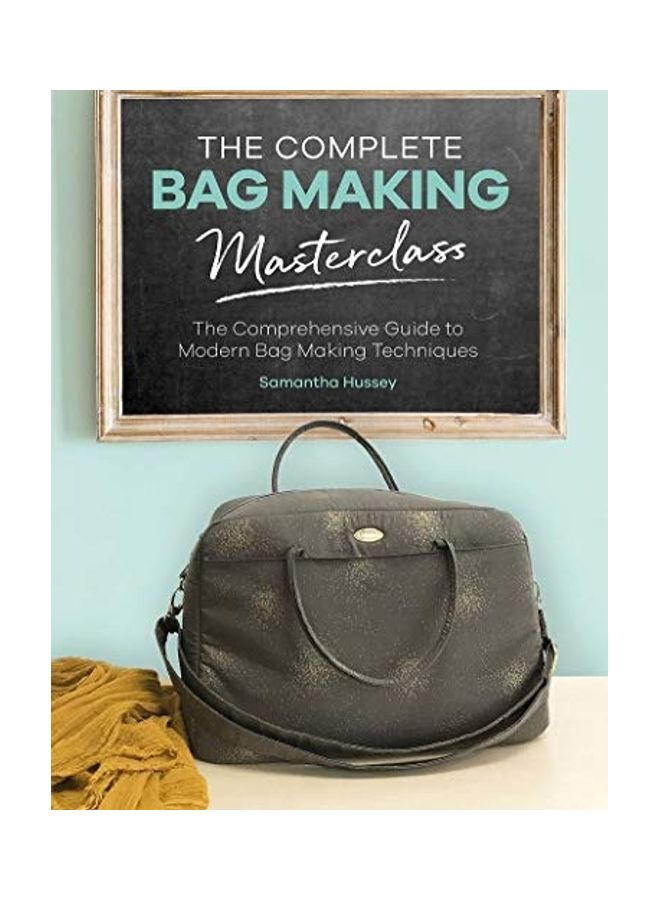 The Complete Bag Making Masterclass Paperback English by Samantha Hussey - 44043 