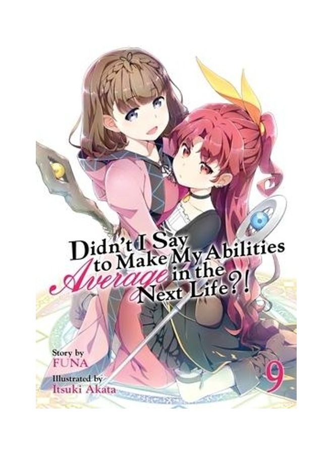 Didn't I Say to Make My Abilities Average in the Next Life?! (Light Novel) Vol. 9 Paperback English by Funa  - Image 2