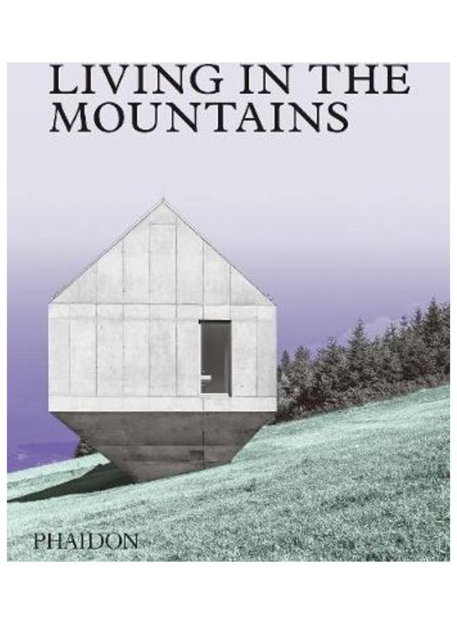 Living in the Mountains: Contemporary Houses in the Mountains Hardcover English by Phaidon Editors  - Image 2