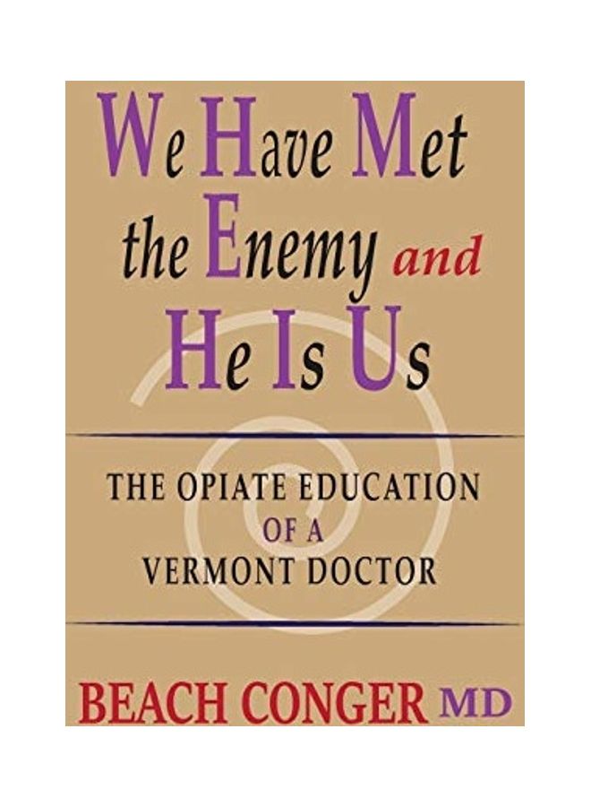 We Have Met The Enemy And He Is Us: The Opiate Education Of A Vermont Doctor paperback english 