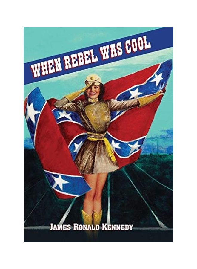 When Rebel Was Cool: Growing Up In Dixie 1950-1965 hardcover english 