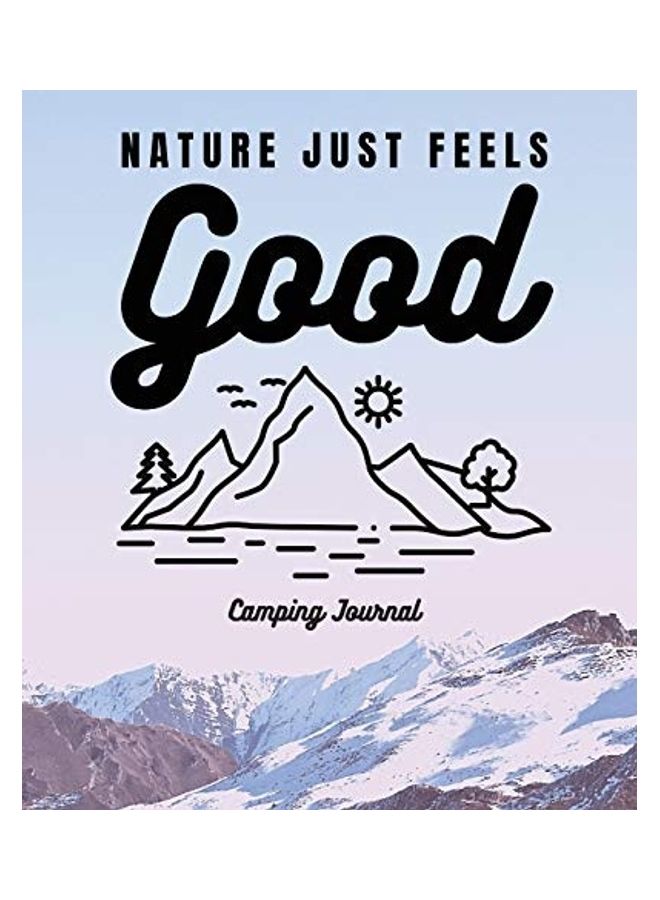 Nature Just Feels Good: Camping Journal - Family Camping Keepsake Diary - Great Camp Spot Checklist - Shopping List - Meal Planner - Memories paperback english  - Image 1
