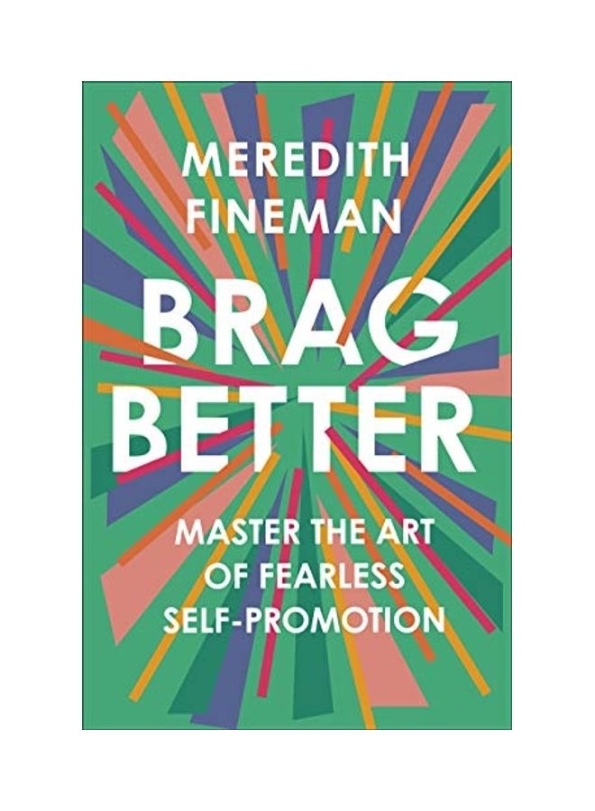 Brag Better: Master The Art Of Fearless Self-Promotion Hardcover English by Meredith Fineman 