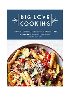 Big Love Cooking: 75 Recipes For Satisfying, Shareable Comfort Food Hardcover English by Joey Campanaro - 44082