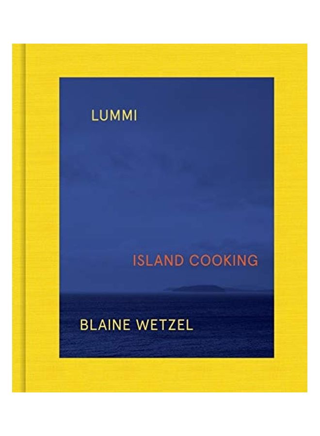 Lummi: Island Cooking Hardcover English by Blaine Wetzel 