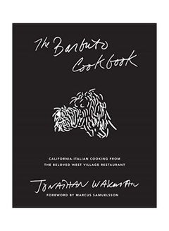The Barbuto Cookbook: California-Italian Cooking From The Beloved West Village Restaurant Hardcover English by Jonathan Waxman - 44103