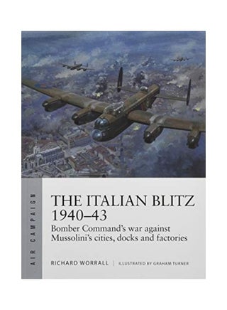 The Italian Blitz 1940-43: Bomber Command's War Against Mussolini's Cities, Docks And Factories Paperback English by Richard Worrall - v1604996207/N42081922A_1
