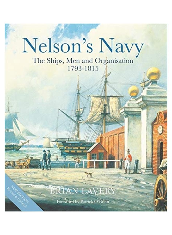 Nelson's Navy: The Ships, Men And Organisation, 1793 - 1815 hardcover english